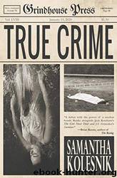 True Crime by Samantha Kolesnik