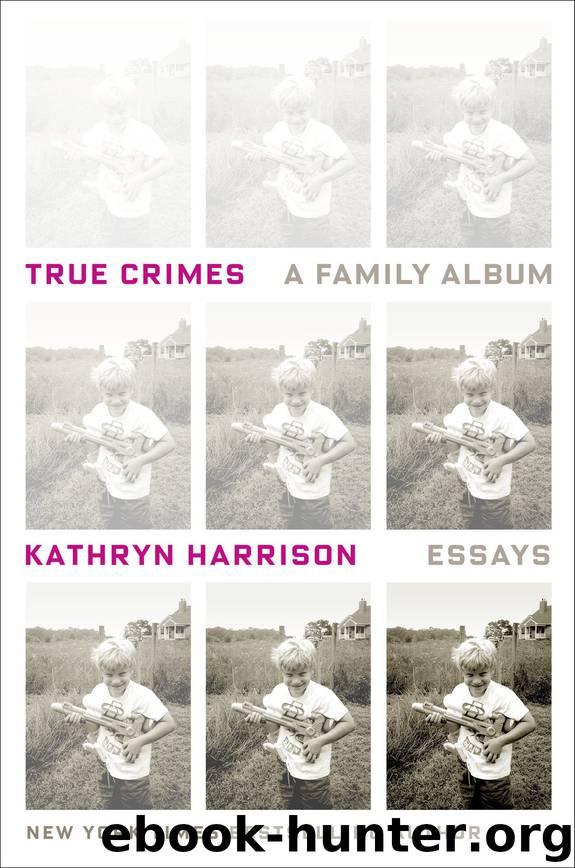 True Crimes by Kathryn Harrison