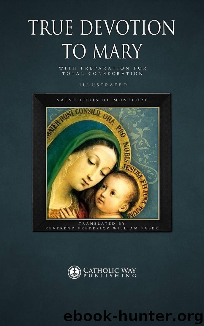 True Devotion to Mary: With Preparation for Total Consecration by Saint Louis de Montfort