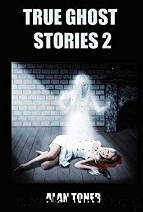 True Ghost Stories 2 by ALAN TONER
