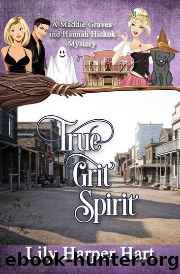 True Grit Spirit: A Maddie Graves and Hannah Hickok Mystery by Lily Harper Hart