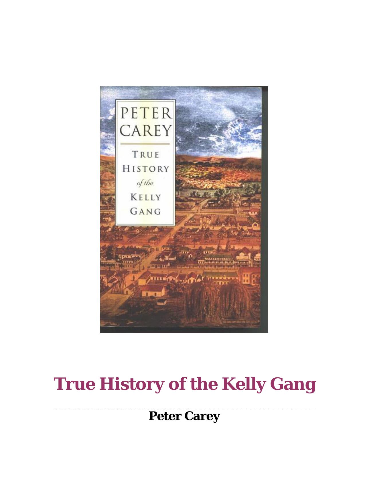 True History of the Kelly Gang: A Novel by Peter Carey