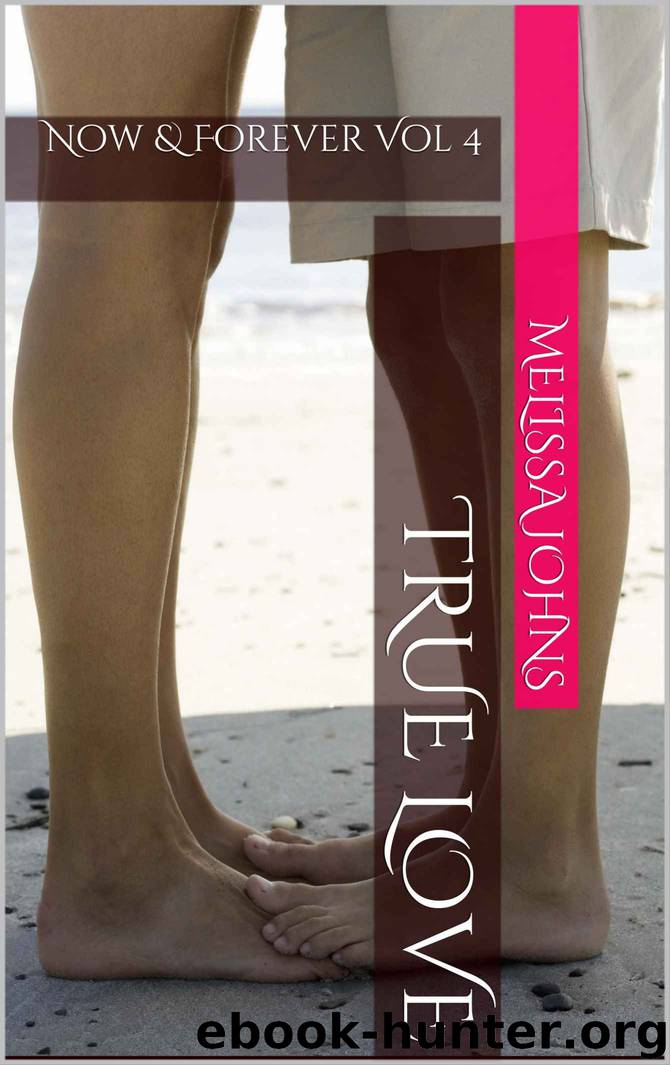 True Love (Volume 4) (Now and Forever) by Johns Melissa