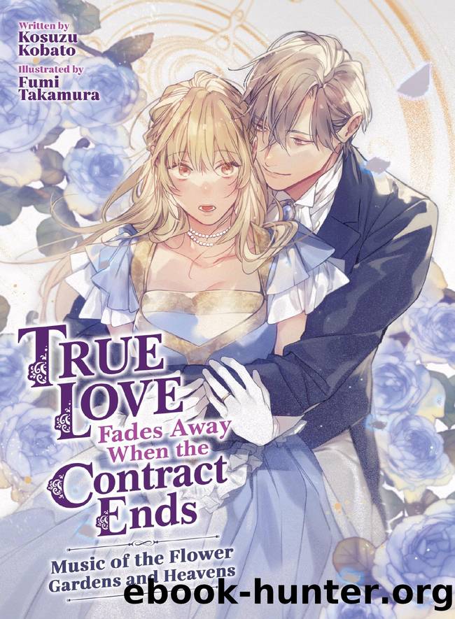 True Love Fades Away When the Contract Ends Vol. 02 - Music of the Flower Gardens and Heavens by Kosuzu Kobato