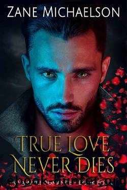 True Love Never Dies (A Vampyre Romance Book 4) by Zane Michaelson
