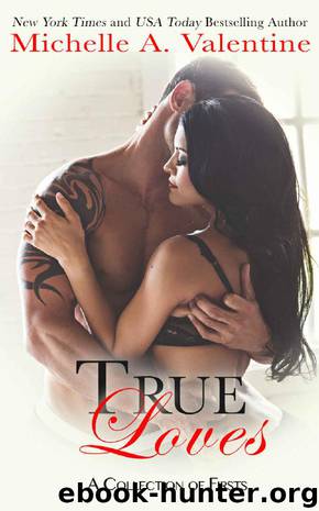 True Loves (A Collection of Firsts) by Michelle A. Valentine