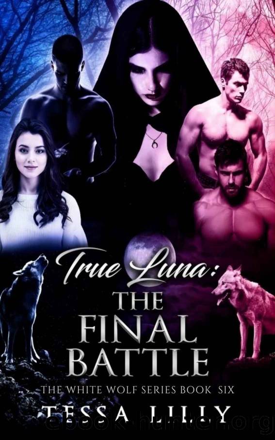 True Luna: The Final Battle (The White Wolf Series) by Tessa Lilly