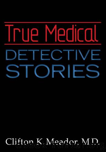 True Medical Detective Stories by Clifton Meador