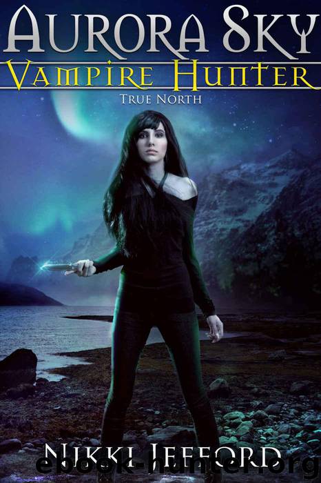 True North (Aurora Sky: Vampire Hunter, Vol. 6) by Jefford Nikki
