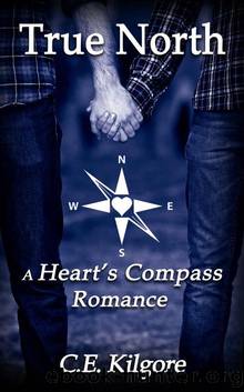 True North: An Apocalyptic MM Romance (Heart's Compass) by Kilgore C.E