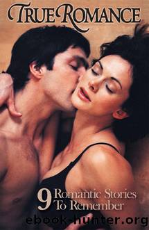 True Romance Nine Romantic Stories to Remember by BroadLit
