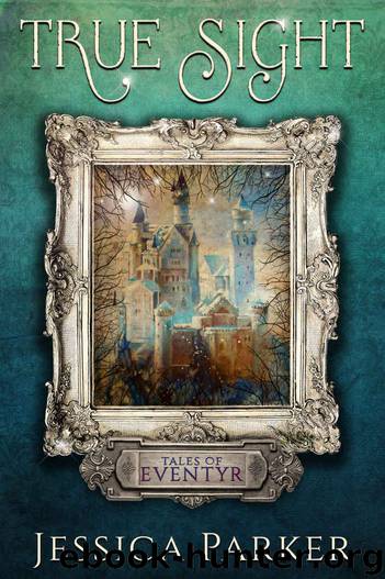 True Sight (Tales of Eventyr Book 1) by Jessica Parker