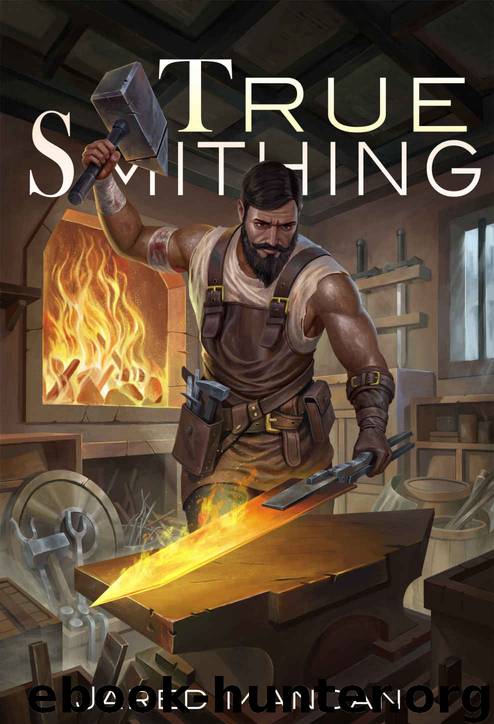 True Smithing: A Crafting LitRPG Series by Jared Mandani & LitRPG Freaks
