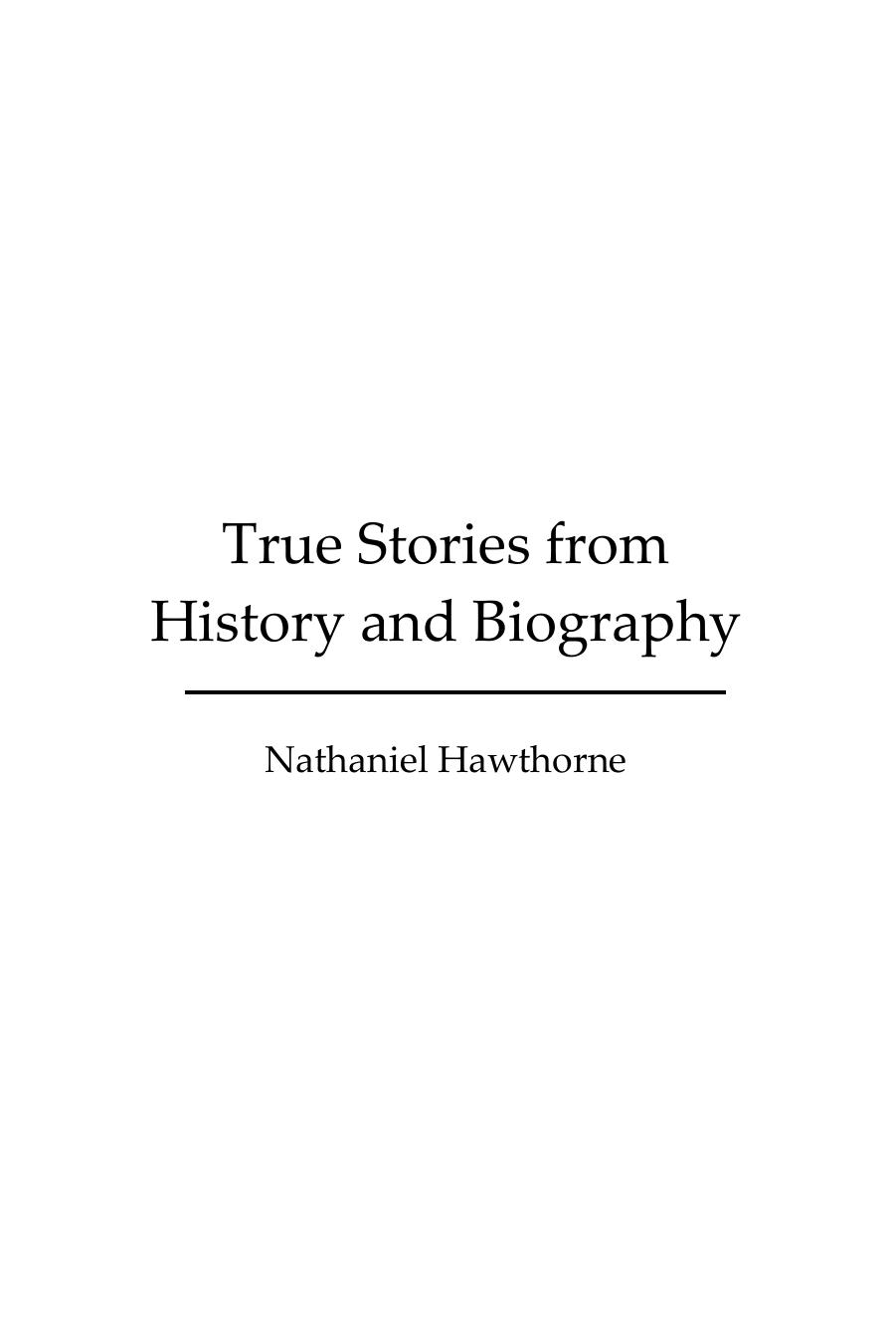 True Stories from History and Biography (Illustrated Edition) by Nathaniel Hawthorne