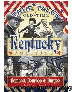 True Tales of Old-Time Kentucky Politics by Berry Craig