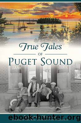 True Tales of Puget Sound by Dorothy Wilhelm