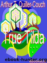 True Tilda by Sir Arthur Thomas Quiller-Couch