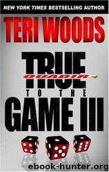 True To The Game III by Teri Woods