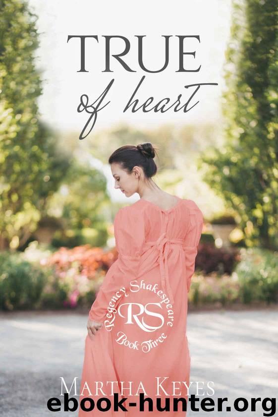 True of Heart (Regency Shakespeare Book 3) by Keyes Martha