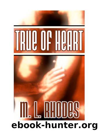 True of Heart by M.L. Rhodes