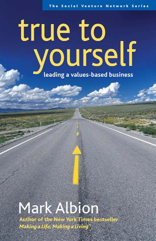 True to Yourself: Leading a Values-Based Business (Social Venture Network) by Mark Albion
