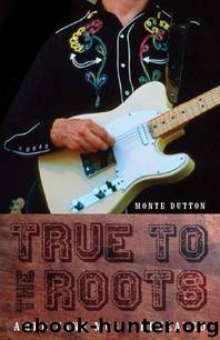 True to the Roots by Monte Dutton