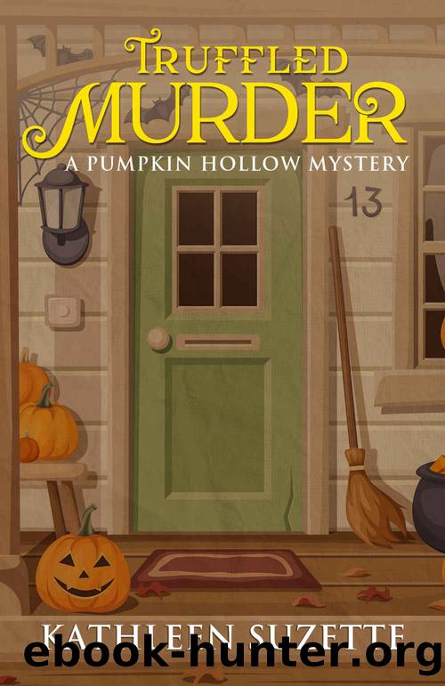 Truffled Murder: A Pumpkin Hollow Mystery, book 11 by Kathleen Suzette