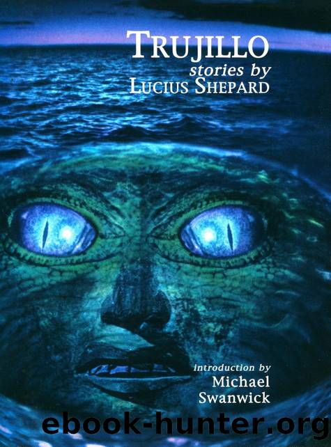 Trujillo and Other Stories (2004) by Lucius Shepard