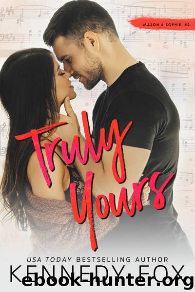 Truly Yours (Mason & Sophie, #2) by Kennedy Fox