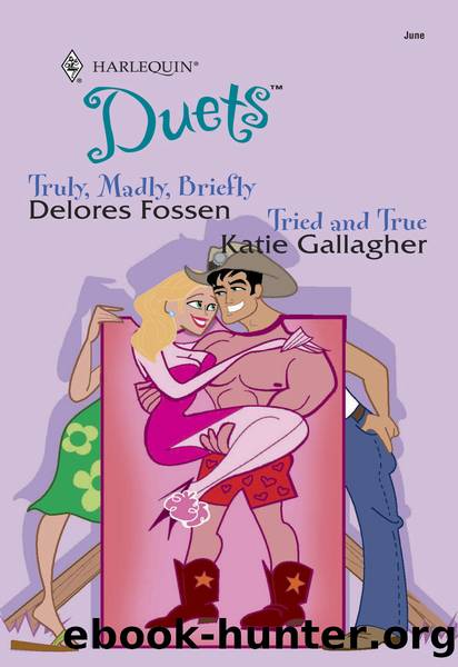 Truly, Madly, Briefly & Tried and True by Delores Fossen