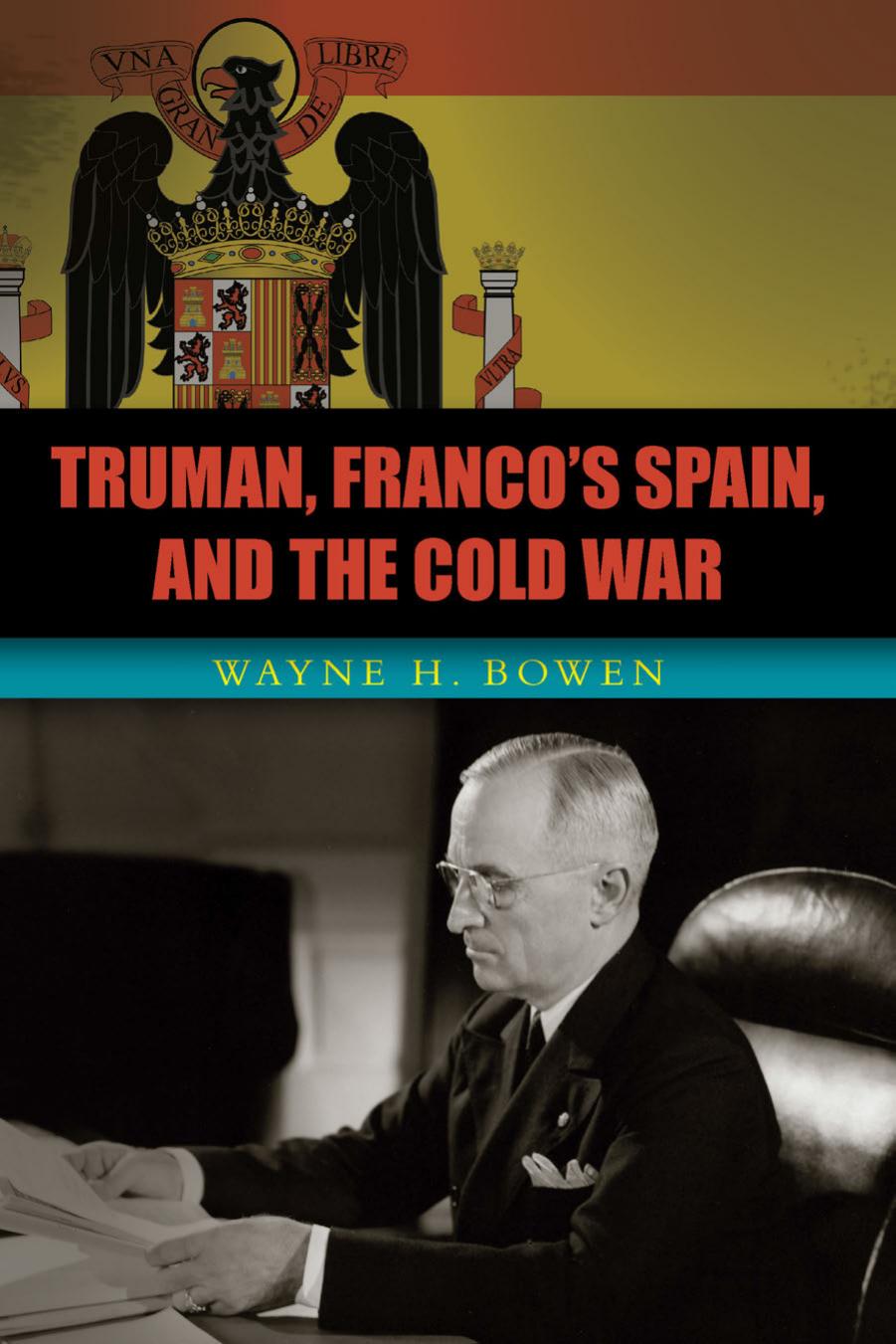 Truman, Franco's Spain, and the Cold War by Unknow