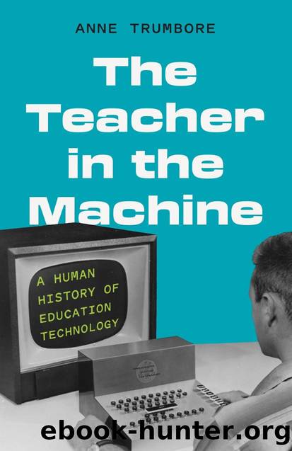 Trumbore A. The Teacher in the Machine. A Human History of Education Tech. 2025 by Unknown