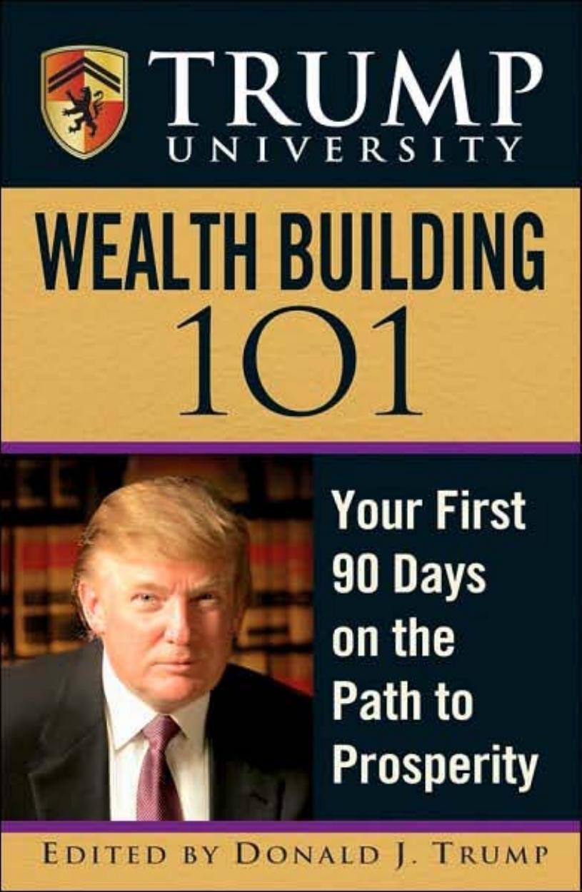 Trump University Wealth Building 101: Your First 90 Days on the Path to Prosperity (Trump University) by Donald J. Trump