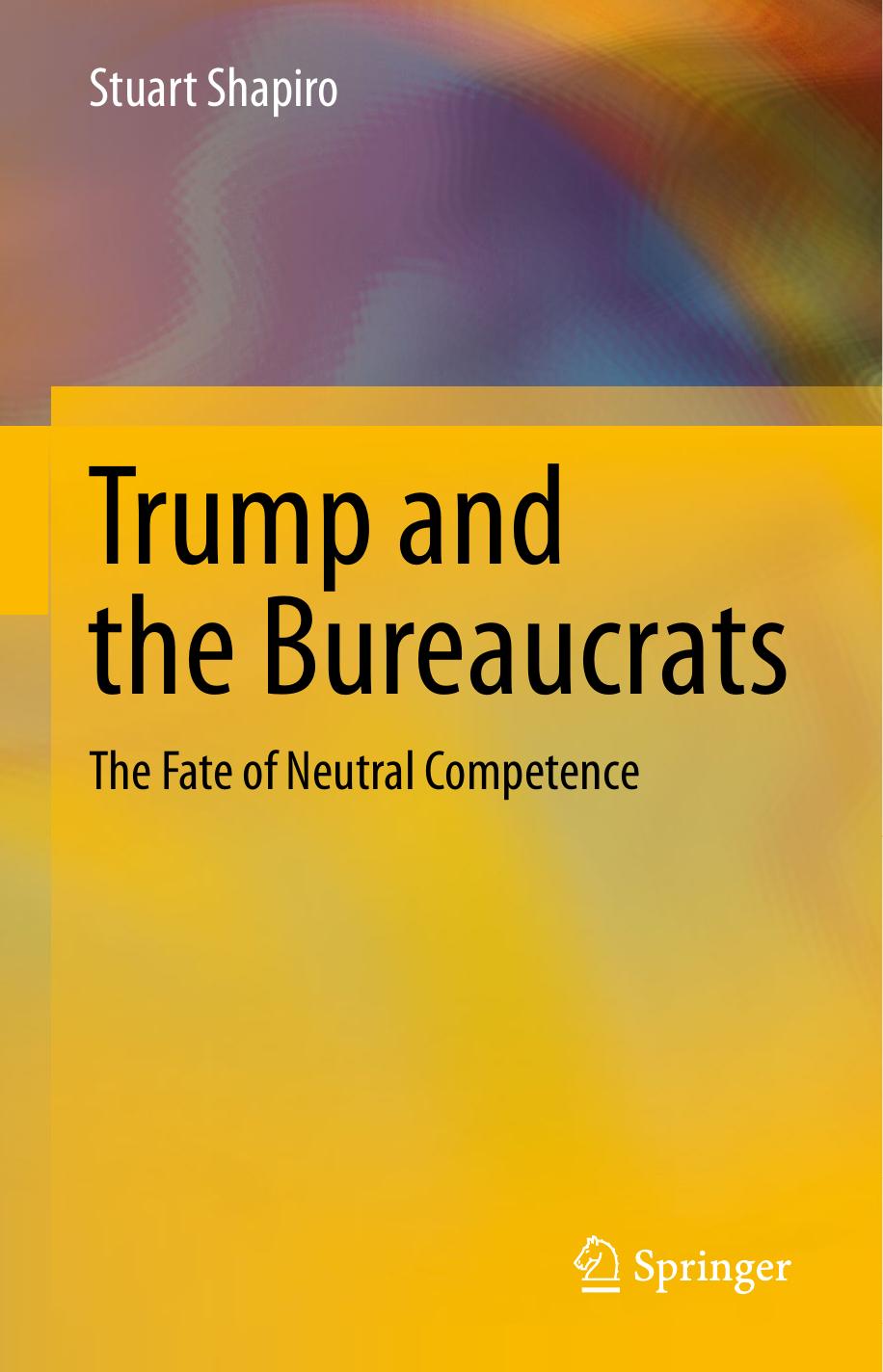 Trump and the Bureaucrats by Trump & the Bureaucrats. The Fate of Neutral Competence (2023)
