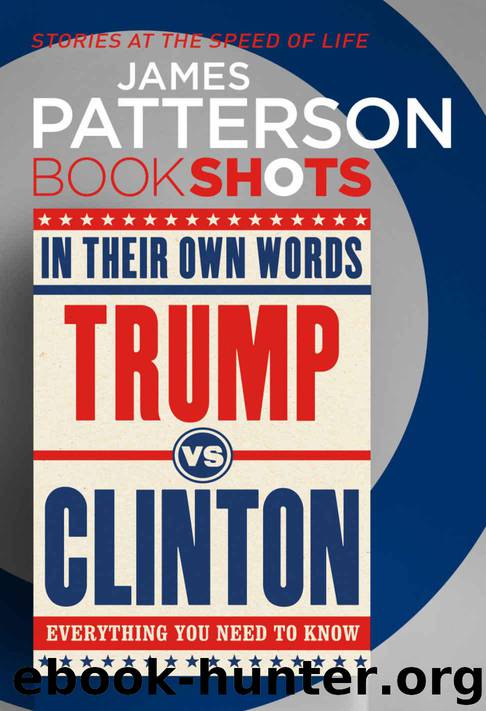 Trump vs. Clinton: In Their Own Words: BookShots by Patterson James