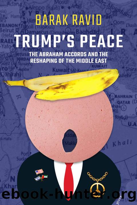 Trump's Peace: The Abraham Accords And The Reshaping Of The Middle East by Barak Ravid
