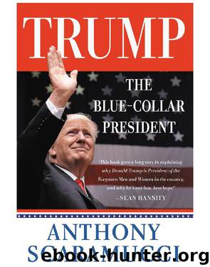Trump, the Blue-Collar President by Anthony Scaramucci