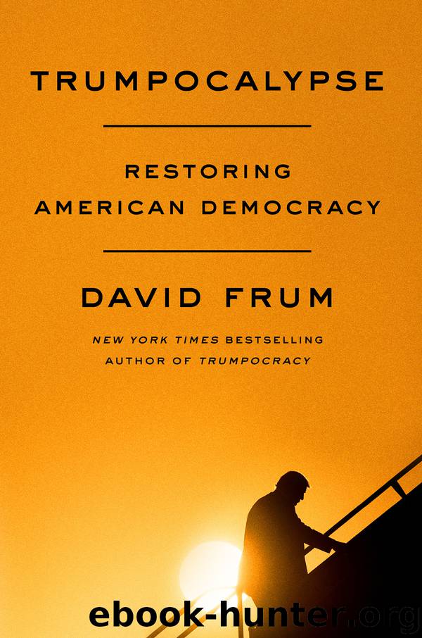 Trumpocalypse: Restoring American Democracy by David Frum