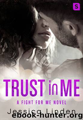 Trust In Me: A Fight for Me Novel by Jessica Linden