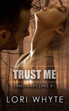 Trust Me (Sanctuary Lake Book 1) by Lori Whyte