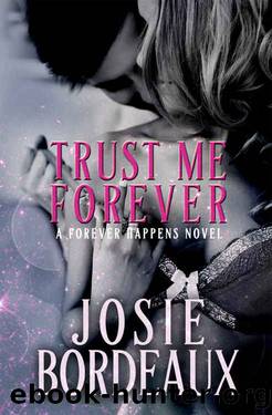 Trust Me Forever by Josie Bordeaux