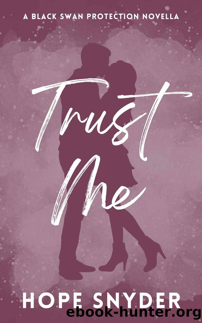 Trust Me: A Black Swan Protection Novella by Snyder Hope