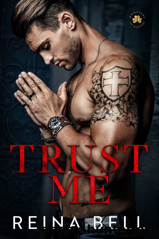 Trust Me: A Mafia Romance (Monsters of Boston Book 1) by Reina Bell