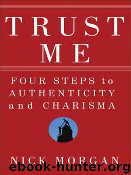 Trust Me: Four Steps to Authenticity and Charisma by Morgan Nick