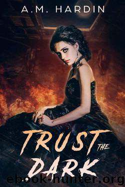Trust The Dark (Evil In Love Book 1) by A.M. Hardin