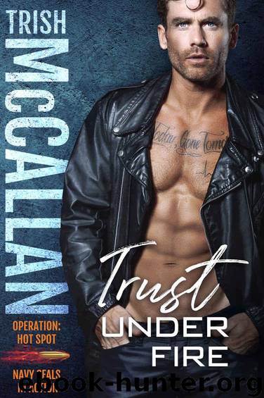 Trust Under Fire (Operation: Hot Spot Book 2) by McCallan Trish