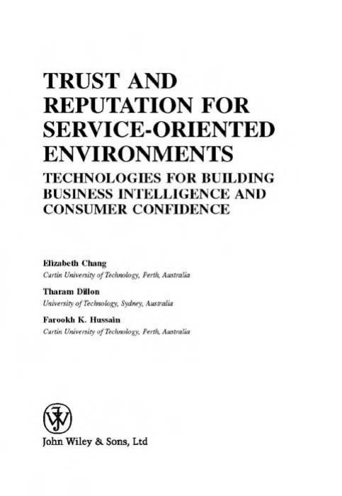 Trust and Reputation for Service-Oriented Environments: Technologies For Building Business Intelligence And Consumer Confidence by Elizabeth Chang Farookh Hussain Tharam Dillon