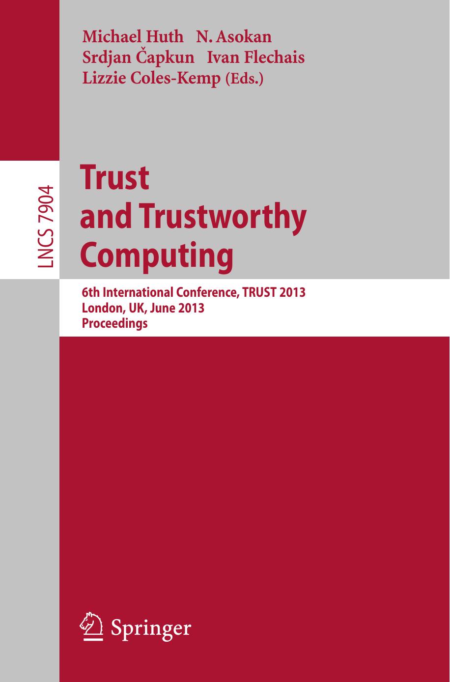Trust and Trustworthy Computing: 6th International Conference, TRUST 2013, London, UK, June 17-19, 2013. Proceedings by unknow