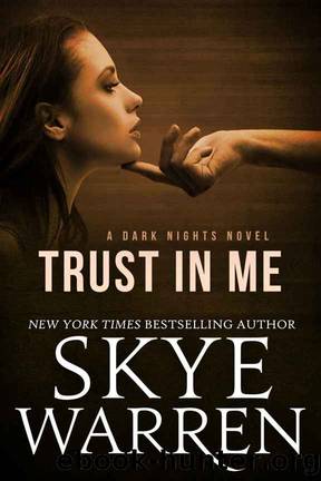 Trust in Me: A Dark Erotic Romance Novel (Dark Nights Book 1) by Skye Warren
