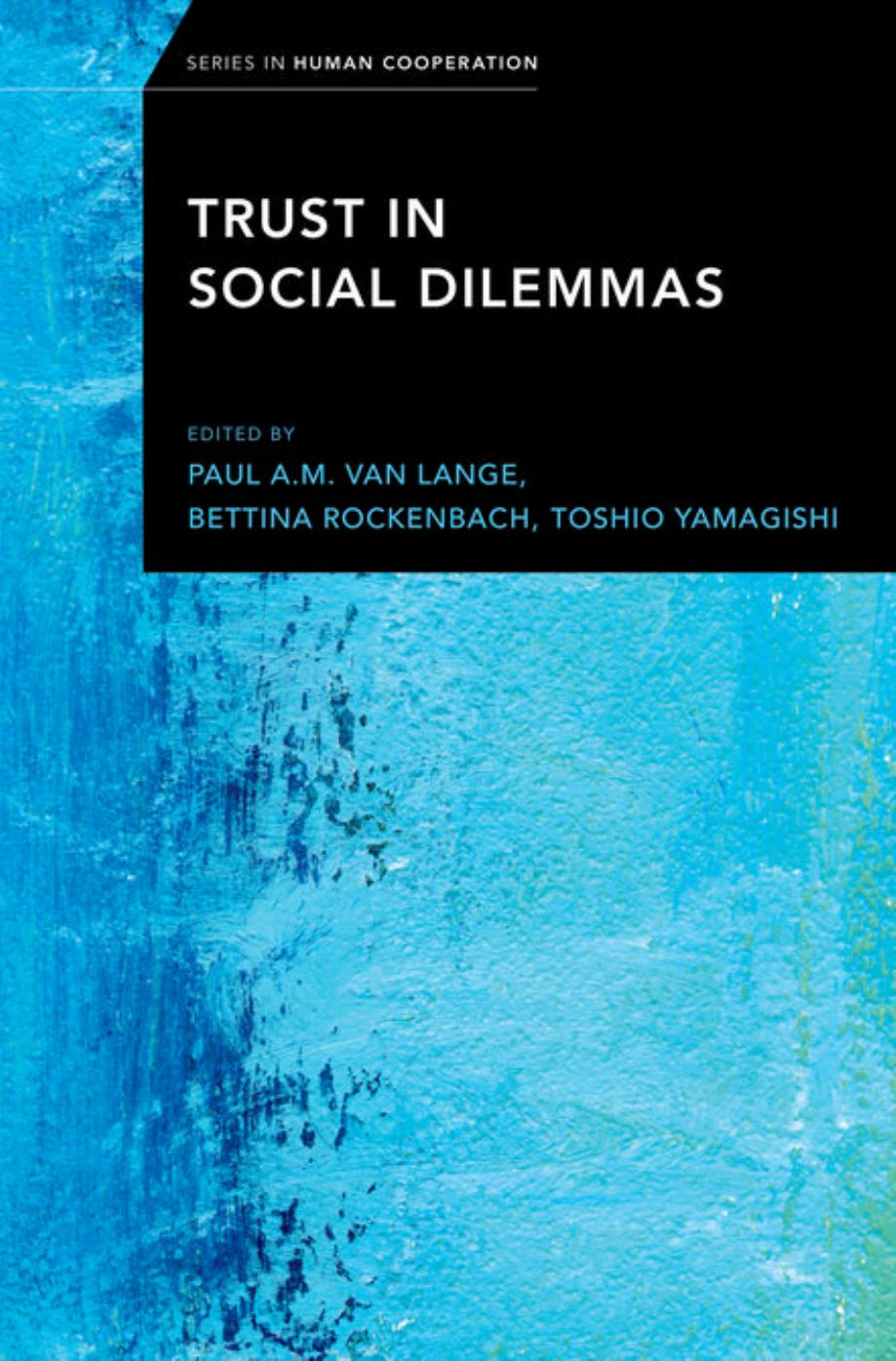 Trust in social dilemmas by Paul A.M. Van Lange Bettina Rockenbach Toshio Yamagishi